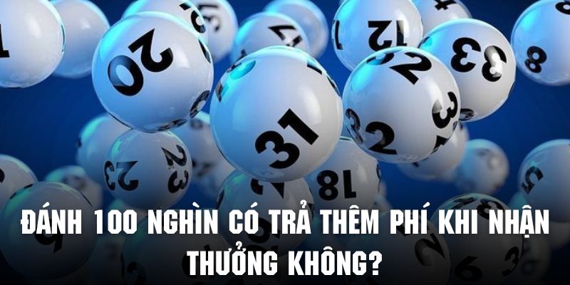 Đánh 100 nghìn đề tại Go99 có cần trả thêm chi phí không?