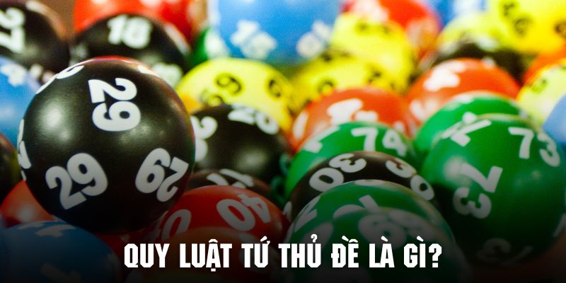 Nắm rõ luật chơi tứ thủ đề là gì cùng nền tảng cá cược Go99