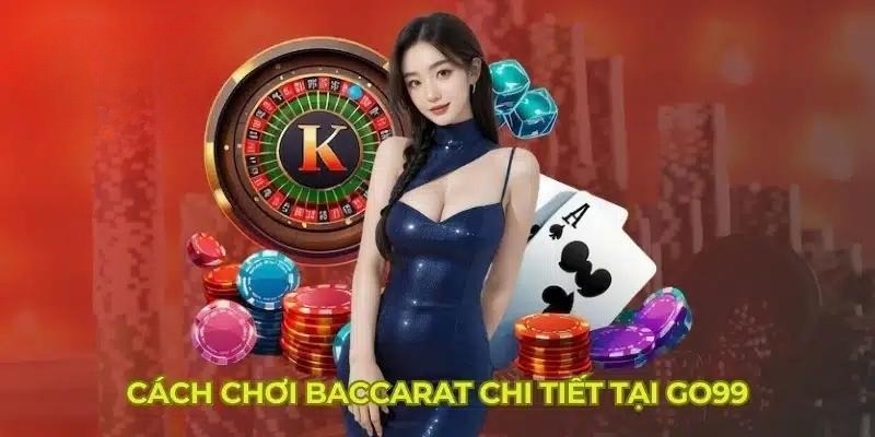Tham gia cược baccarat Go99 đơn giản