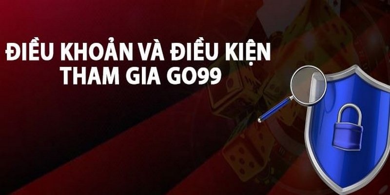 Bảo mật dữ liệu được chú trọng trong điều khoản điều kiện Go99