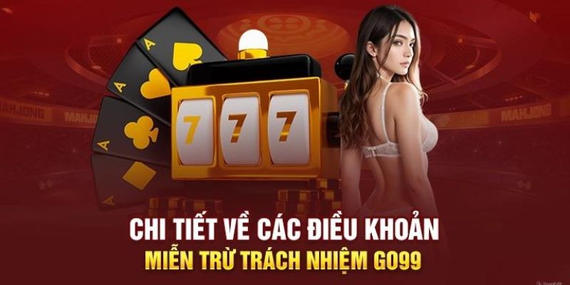 Nội dung chính của miễn trách nhiệm Go99