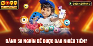 Đánh 50 Nghìn Đề Được Bao Nhiêu Tiền