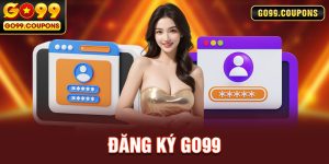 Đăng Ký Go99 - Trải Nghiệm Nhà Cái Cá Cược Hàng Đầu
